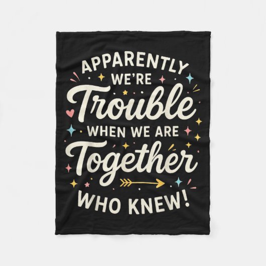 Couverture Polaire Apparently We’re Trouble When We Are Together Who  (Devant)