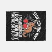 Couverture Polaire Arrêtez De Demander Pourquoi Je Suis Un Trou (Devant (Horizontal))