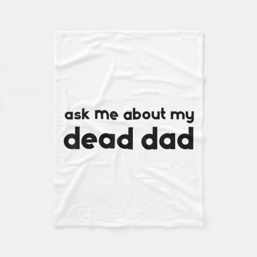 Couverture Polaire Ask Me About My Dead Dad Funny Sarcasm Saying (Devant)