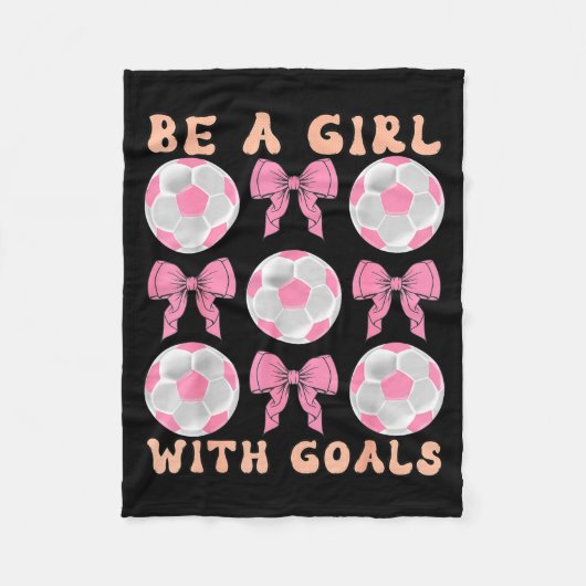 Couverture Polaire Be A Girl With Goals Coquette Soccer Gift For Wome (Devant)