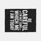 Couverture Polaire Be Careful Im Not Sure Which Me I Am Today Distres (Devant (Horizontal))
