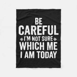 Couverture Polaire Be Careful Im Not Sure Which Me I Am Today Distres