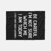 Couverture Polaire Be Careful I'm Not Sure Which Me I Am Today Funny  (Devant (Horizontal))