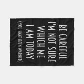 Couverture Polaire Be Careful I'm Not Sure Which Me I Am Today Funny  (Devant (Horizontal))