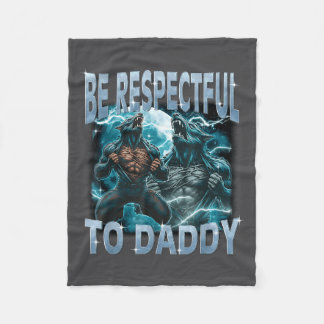 Couverture Polaire Be Respectful To Daddy Alpha Wolf Werewolf Meme Fu