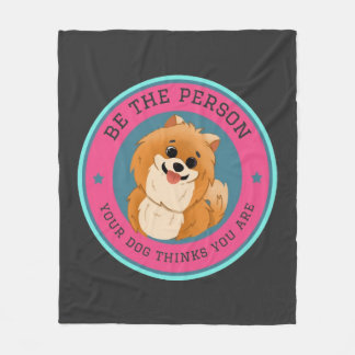 Couverture Polaire Be The Person Your Dog Thinks You Are   