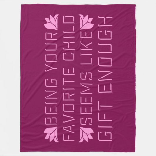 Couverture Polaire Being Your Favorite Child Seems Like Gift Enough (Devant)