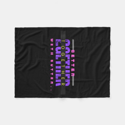 Couverture Polaire Better Together With Butter Funny Insrational Quot (Devant (Horizontal))
