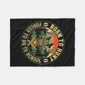 Couverture Polaire Born To Hunting Forced To Go To School Funny Hunt  (Devant (Horizontal))