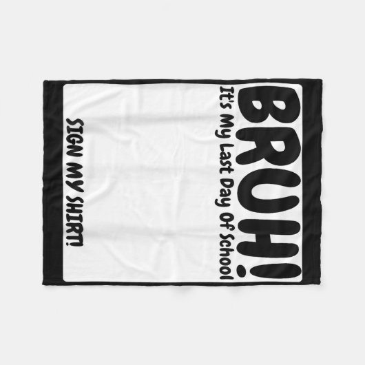 Couverture Polaire Bruh C'Est Mon Dernier Jour D'École Signer Mon (Devant (Horizontal))