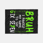 Couverture Polaire Bruh I Paused My Game To Say Six Seven Funny 67 Ga (Devant (Horizontal))