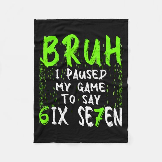 Couverture Polaire Bruh I Paused My Game To Say Six Seven Funny 67 Ga (Devant)