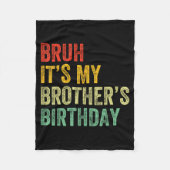 Couverture Polaire Bruh It's My Brother's Birthday Funny Bday Sister (Devant)