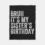 Couverture Polaire Bruh It's My Sister's Birthday Funny Birthday Brot (Devant)