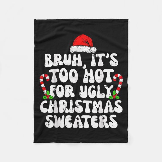 Couverture Polaire Bruh It's Too Hot For Ugly Sweaters Funny Xmas Chr (Devant)