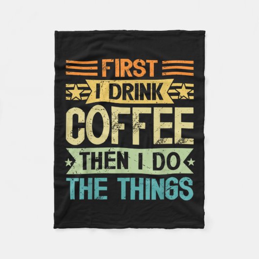 Couverture Polaire Coffee Lover First I Drink Coffee Then I Do The Th (Devant)