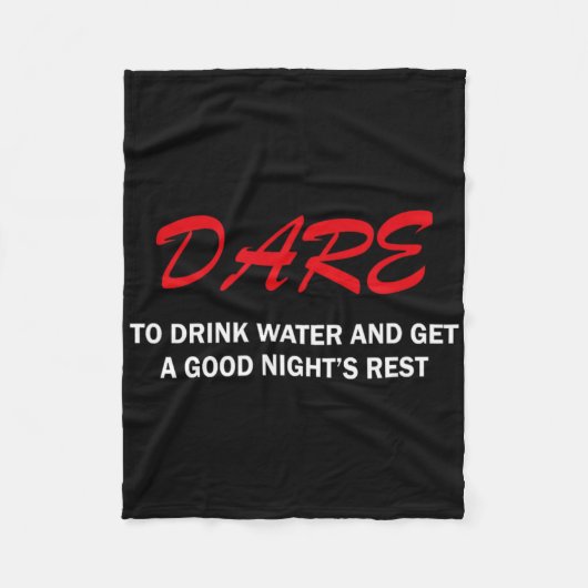 Couverture Polaire Dare To Drink Water And Get A Good Night's Rest  (Devant)