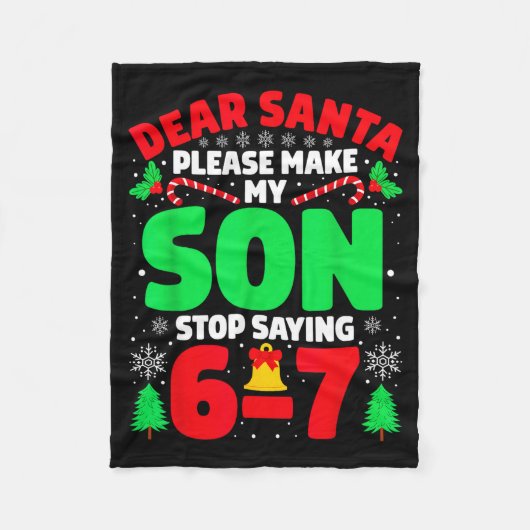 Couverture Polaire Dear Santa Make My Son Stop Saying 6-7 Funny Chris (Devant)