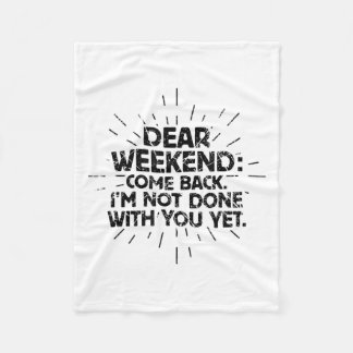 Couverture Polaire Dear Weekend Come Back I'm Not Done With You Yet F