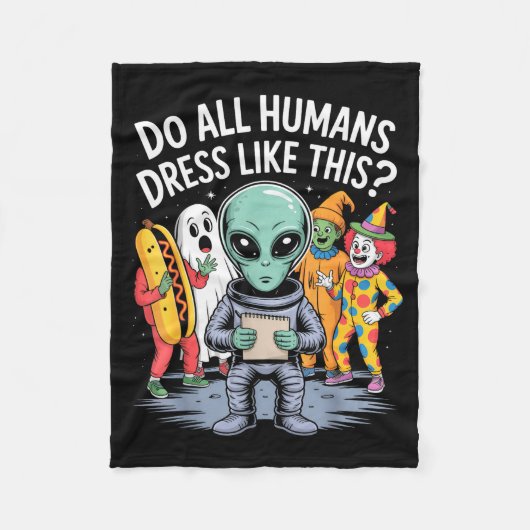 Couverture Polaire Do All Humans Dress Like This_ – Funny Alien Hallo (Devant)