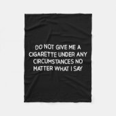 Couverture Polaire Do Not Give Me A Cigarette, Funny, Jokes, Sarcasti (Devant)