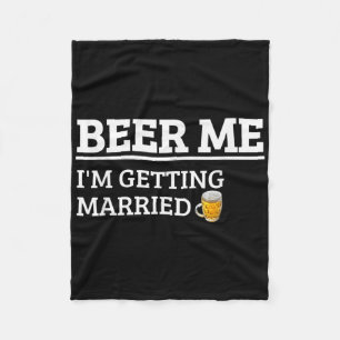 Couverture Polaire Donnez-moi une bière, je me marie T-shirt drôle po