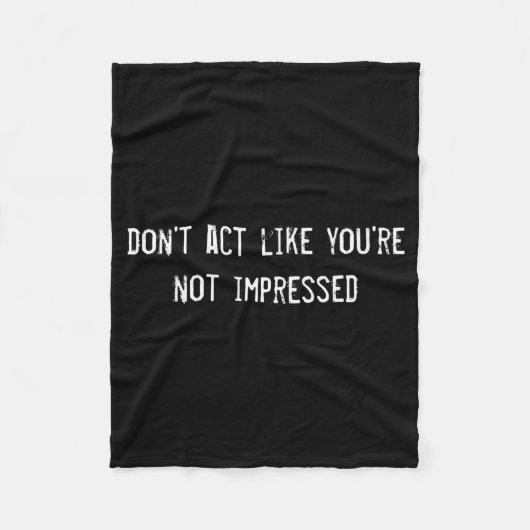 Couverture Polaire Dont Act Like Youre Not Impressed  (Devant)