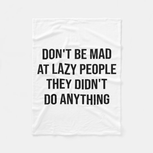 Couverture Polaire Don't Be Mad At Lazy People They Didn't Do Anythin (Devant)