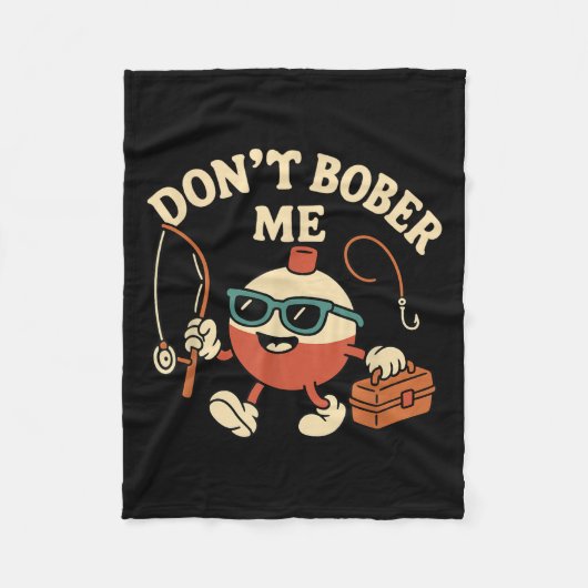 Couverture Polaire Don't Bobber Me Funny Fishing Bobber Quote (Devant)