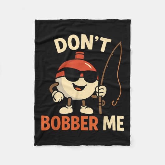 Couverture Polaire Don't Bobber Me Funny Fishing Bobber Quote (Devant)