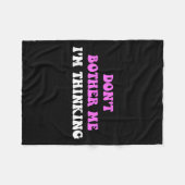 Couverture Polaire Don't Bother Me I'm Thinking Quote  (Devant (Horizontal))