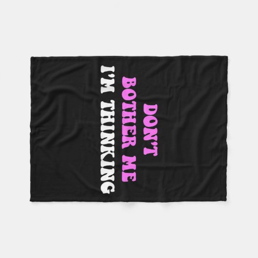 Couverture Polaire Don't Bother Me I'm Thinking Quote  (Devant (Horizontal))