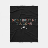 Couverture Polaire Dont Bully Me Ill Come _1  (Devant)