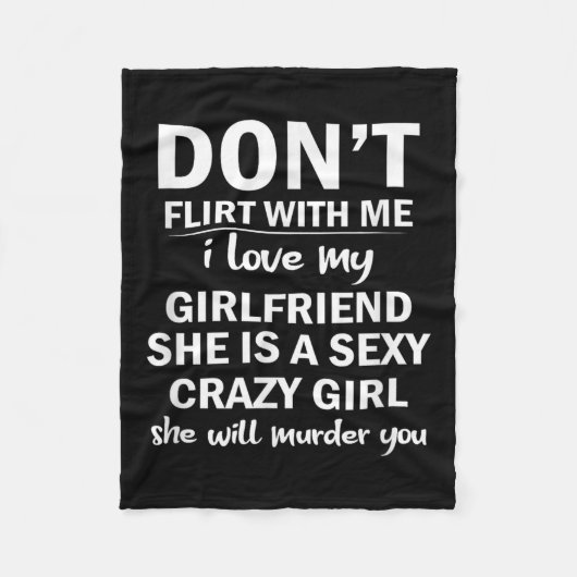 Couverture Polaire Don't Flirt With Me My Girlfriend Is Crazy Funny (Devant)