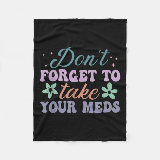 Couverture Polaire Don't Forget To Take Your Meds Funny Quote (Devant)