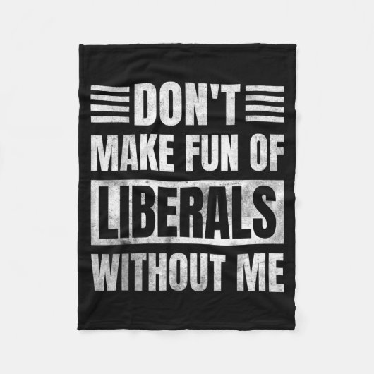 Couverture Polaire Don't Make Fun Of Liberals Without Me (Devant)