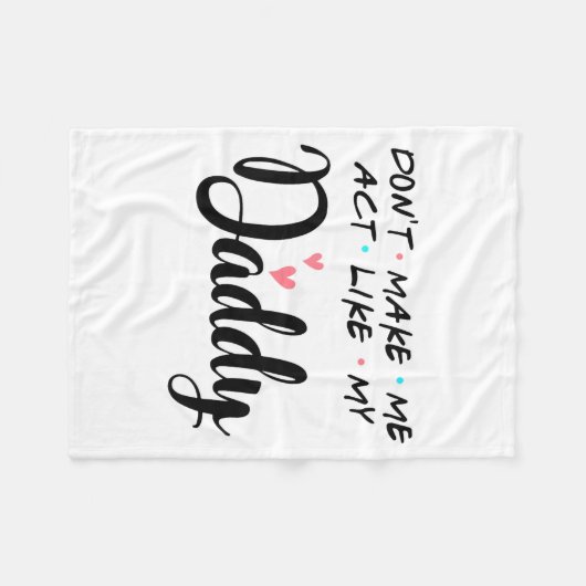 Couverture Polaire Don't Make Me Act Like My Daddy  (Devant (Horizontal))