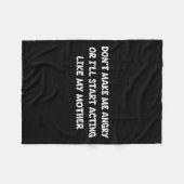 Couverture Polaire Dont Make Me Angry Or I'll Start Acting Like My Mo (Devant (Horizontal))