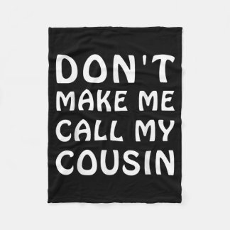 Couverture Polaire Don't Make Me Call My Cousin Funny Cousins Crew Si