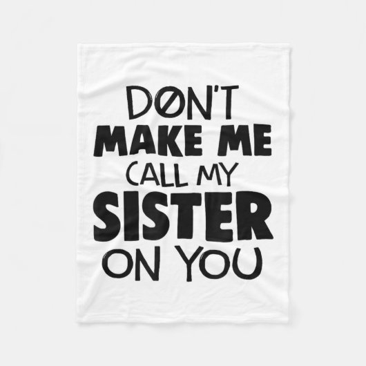 Couverture Polaire Don't Make Me Call My Sister On You Humor Gift  (Devant)