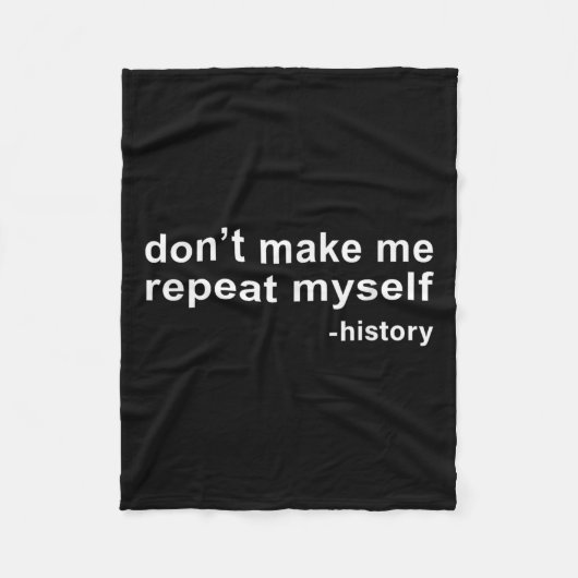 Couverture Polaire Don't Make Me Repeat Myself - History (Devant)