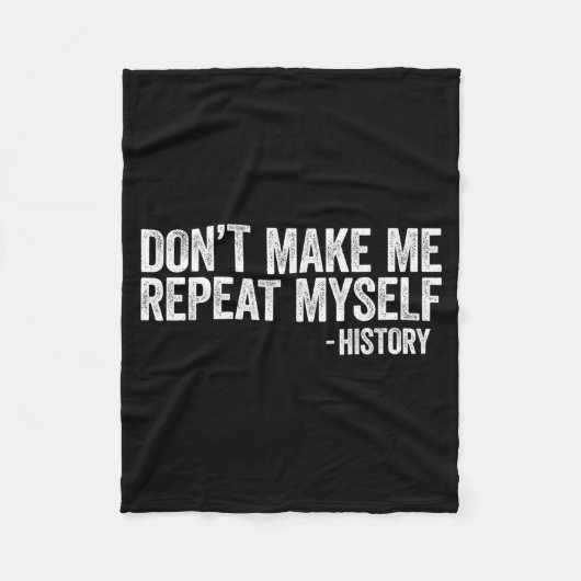 Couverture Polaire Don't Make Me Repeat Myself History Shirt Black Hi (Devant)