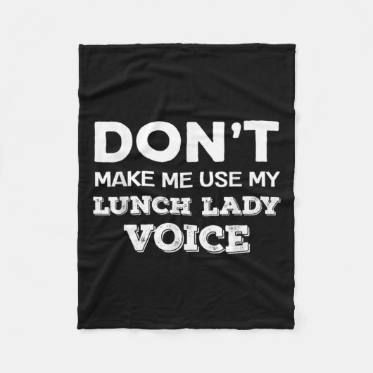Couverture Polaire Dont Make Me Use My Lunch Lady Voice Funny Mothers (Devant)