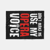 Couverture Polaire Don't Make Me Use My Opera Voice Opera Singer  (Devant (Horizontal))