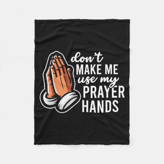 Couverture Polaire Don't Make Me Use My Prayer Hands Funny Church Pun (Devant)