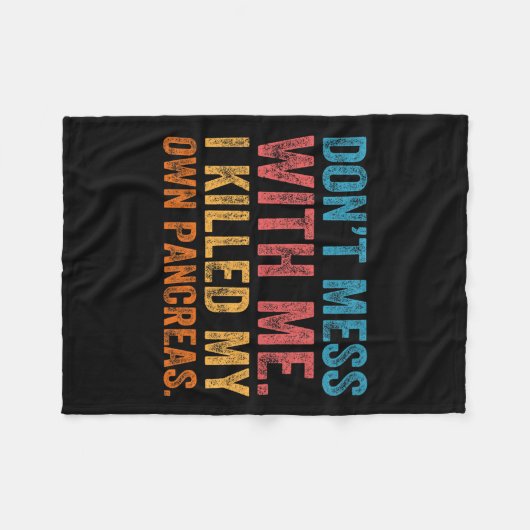 Couverture Polaire Don't Mess With-me I Killed My Own Pancreas Funny  (Devant (Horizontal))