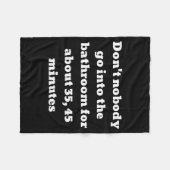 Couverture Polaire Don't Nobody Go Into The Bathroom For About 35, 45 (Devant (Horizontal))