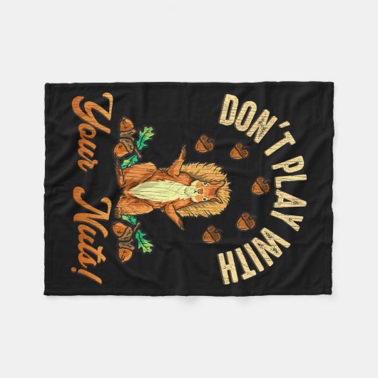 Couverture Polaire Don't Play With Your Nuts Squirrel  (Devant (Horizontal))