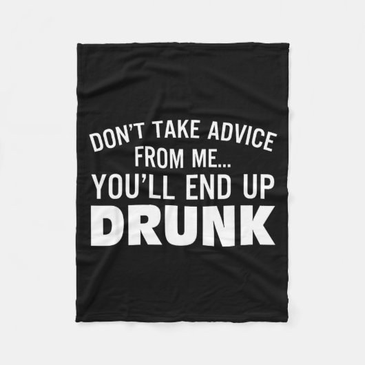 Couverture Polaire Don't Take Advice From Me You'll End Up Drunk  (Devant)