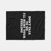 Couverture Polaire Don't Talk To Me I'll Hurt Your Feelings Funny Say (Devant (Horizontal))